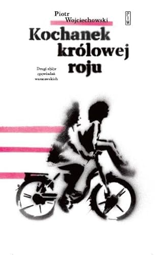 Kochanek Królowej Roju Drugi zbiór opowiadań warszawskich Kochanek Królowej Roju Drugi zbiór opowiadań warszawskich von PIW