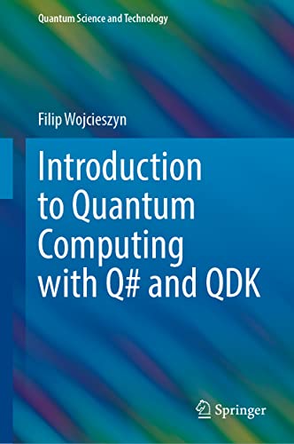 Introduction to Quantum Computing with Q# and QDK (Quantum Science and Technology)