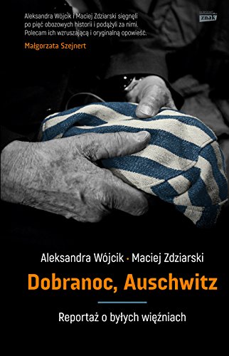 Dobranoc, Auschwitz: Reportaż o byłych więźniach von Znak