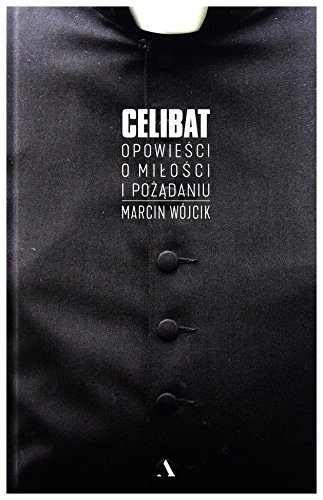 Celibat: Opowieści o miłości i pożądaniu