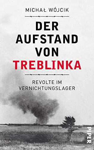 Der Aufstand von Treblinka: Revolte im Vernichtungslager