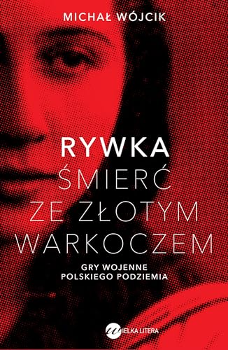 Rywka Śmierć ze złotym warkoczem: Gry wojenne polskiego podziemia von Wielka Litera