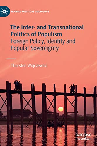 The Inter- and Transnational Politics of Populism: Foreign Policy, Identity and Popular Sovereignty (Global Political Sociology) von Palgrave Macmillan