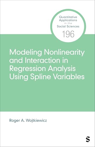 Modeling Nonlinearity and Interaction in Regression Analysis Using Spline Variables (Quantitative Applications in the Social Sciences) von SAGE Publications Inc