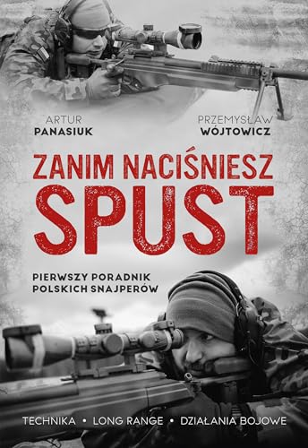 Zanim naciśniesz spust.: Pierwszy poradnik polskich snajperów