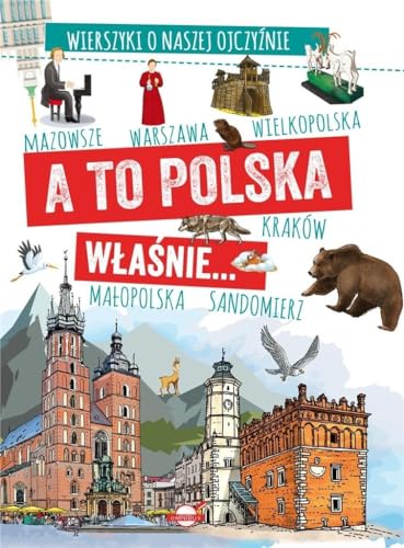 A to Polska właśnie: Wierszyki o naszej ojczyźnie von Ibis