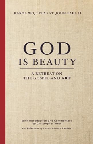 God Is Beauty: A Retreat on the Gospel and Art (Beauty Trilogy, Band 1)