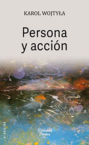 Persona y acción (Biblioteca Palabra, Band 40) von Ediciones Palabra, S.A.