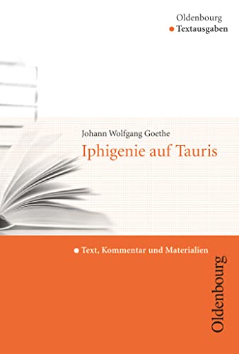 Oldenbourg Textausgaben - Texte, Kommentar und Materialien: Iphigenie auf Tauris