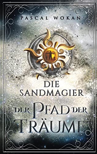Die Sandmagier: Der Pfad der Träume Die Sandmagier: Der Pfad der Träume