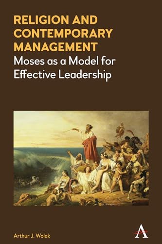 Religion and Contemporary Management: Moses as a Model for Effective Leadership von Anthem Press