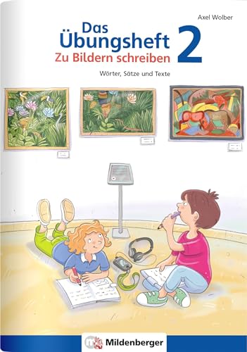 Das Übungsheft – Zu Bildern schreiben 2: Wörter und Sätze von MILDENBERGER VERLAG GMBH