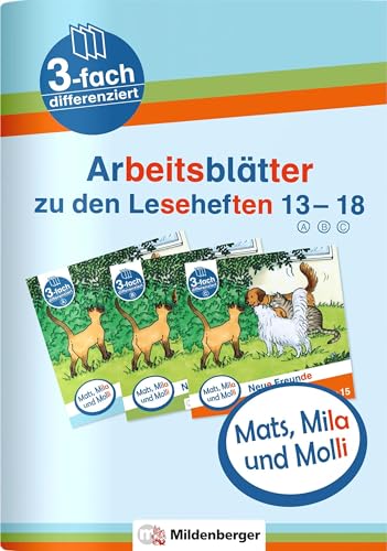 Mats, Mila und Molli – Arbeitsblätter zu den Leseheften 13 – 18 (A B C): Dreifach differenziert von Mildenberger Verlag GmbH