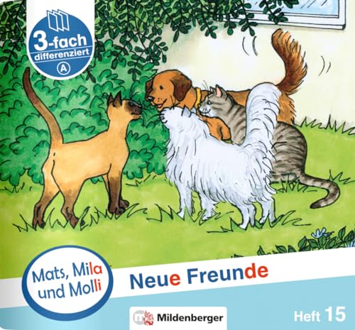 Mats, Mila und Molli – Heft 15: Neue Freunde – A: Eine Geschichte in drei Schwierigkeitsstufen von Mildenberger Verlag GmbH