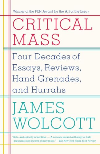 Critical Mass: Four Decades of Essays, Reviews, Hand Grenades, and Hurrahs