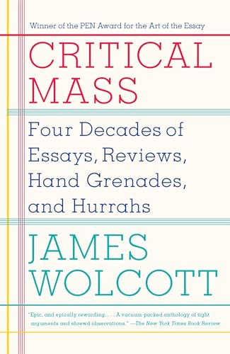 Critical Mass: Four Decades of Essays, Reviews, Hand Grenades, and Hurrahs