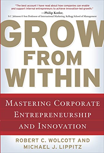 Grow from Within: Mastering Corporate Entrepreneurship and Innovation