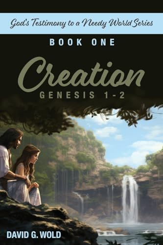 Creation, Genesis 1-2: God's Testimony to a Needy World Series, Book 1 von Trilogy Christian Publishing, Inc.