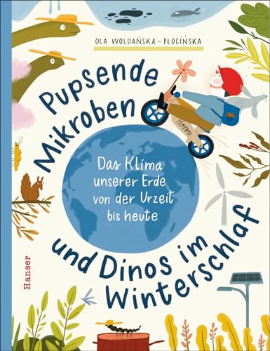 Pupsende Mikroben und Dinos im Winterschlaf: Das Klima unserer Erde von der Urzeit bis heute von Carl Hanser Verlag GmbH & Co. KG