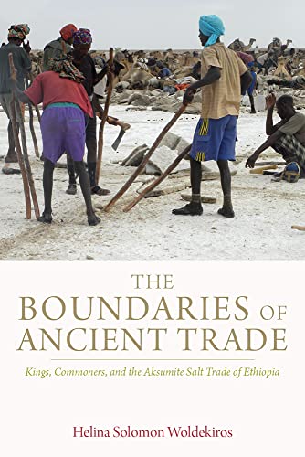 The Boundaries of Ancient Trade: Kings, Commoners, and the Aksumite Salt Trade of Ethiopia von University Press of Colorado
