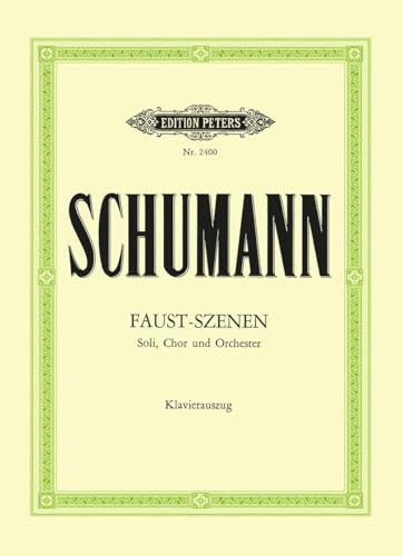 Szenen aus Goethes "Faust": für Solostimmen, Chor und Orchester / Klavierauszug Szenen aus Goethes "Faust": für Solostimmen, Chor und Orchester / Klavierauszug