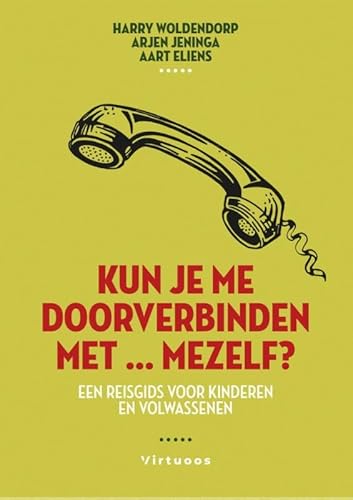 Kun je me doorverbinden met ... mezelf?: Een reisgids voor volwassenen en kinderen Kun je me doorverbinden met ... mezelf?: Een reisgids voor volwassenen en kinderen von De Vrije Uitgevers