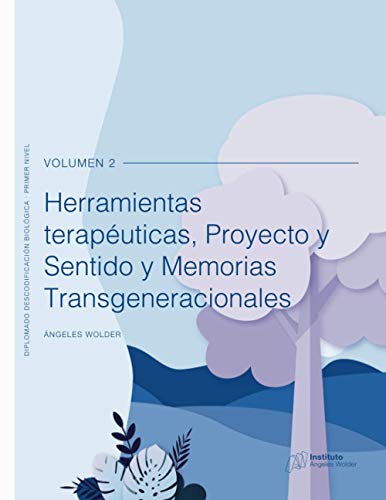 Herramientas terapéuticas, Proyecto y Sentido y Memorias Transgeneracionales: Volumen 2 (Descodificación Biológica, Band 2)
