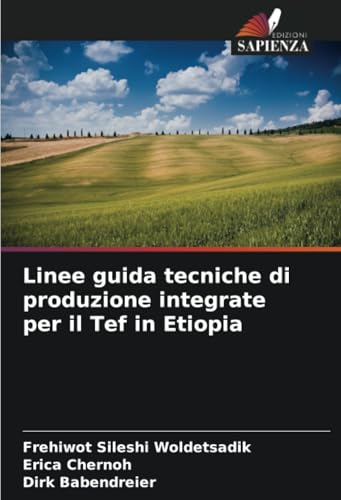 Linee guida tecniche di produzione integrate per il Tef in Etiopia: DE von Edizioni Sapienza
