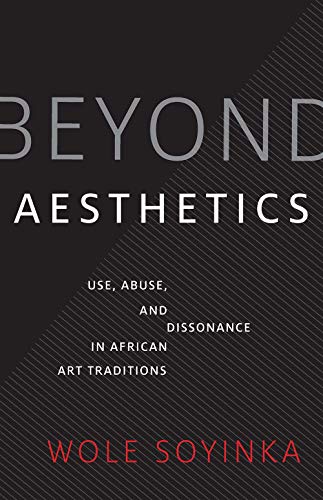 Beyond Aesthetics: Use, Abuse, and Dissonance in African Art Traditions (Richard D. Cohen Lectures on African & African American Art) von Yale University Press