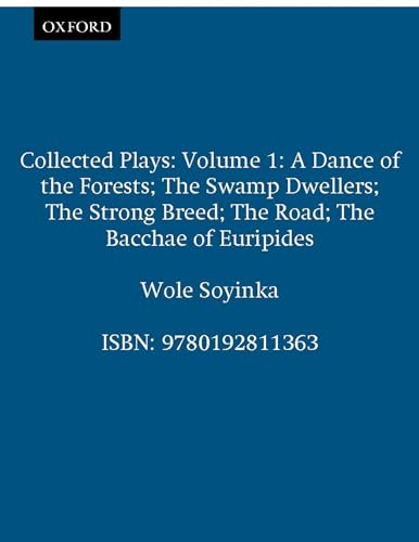 Collected Plays: Volume 1 (V. 1: A Galaxy Book) (Includes a Dance of the Forests/the Swamp Dwellers/the Strong Breed/the roaD/the Bacchae of Euripides, Band 1) von Oxford University Press