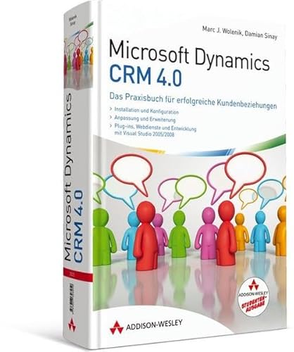Microsoft Dynamics CRM. 4.0 - Das Praxisbuch für erfolgreiche Kundenbeziehungen (Reports) von Addison-Wesley Verlag