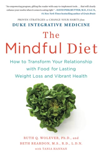 The Mindful Diet: How to Transform Your Relationship with Food for Lasting Weight Loss and Vibrant Health von Scribner