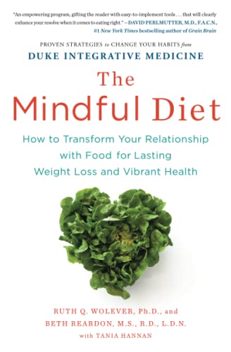 The Mindful Diet: How to Transform Your Relationship with Food for Lasting Weight Loss and Vibrant Health