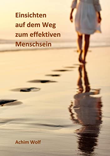 Einsichten auf dem Weg zum effektiven Menschsein von Books on Demand GmbH