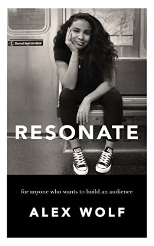 Resonate: For Anyone Who Wants To Build An Audience von Independently published