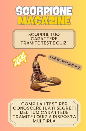 SCORPIONE MAGAZINE: CHE SCORPIONE SEI? SCOPRI IL TUO CARATTERE TRAMITE TEST E QUIZ (LA TRILOGIA DELLO SCORPIONE) von Independently published