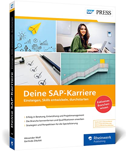 Deine SAP-Karriere: Erfolgreich als SAP-Berater, Entwicklerin oder Technologieexperte! Der neue Ratgeber mit exklusivem Branchenwissen (SAP PRESS) von SAP PRESS