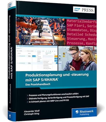Produktionsplanung und -steuerung mit SAP S/4HANA: Planen und steuern Sie Ihre Produktion in Echtzeit mit PP für SAP S/4HANA, PP/DS und MRP Live (SAP PRESS) von Rheinwerk Verlag GmbH