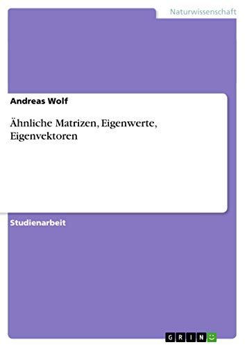 Ähnliche Matrizen, Eigenwerte, Eigenvektoren