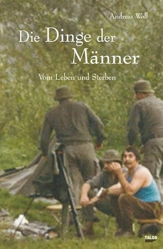 Die Dinge der Männer: Vom Leben und Sterben