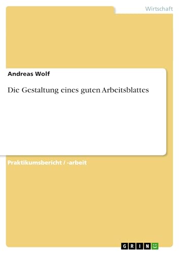 Die Gestaltung eines guten Arbeitsblattes Die Gestaltung eines guten Arbeitsblattes