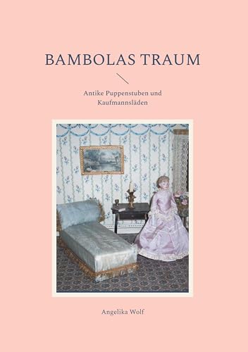 Bambolas Traum: Antike Puppenstuben und Kaufmannsläden von BoD – Books on Demand