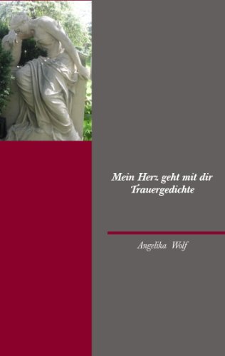Mein Herz geht mit dir: Trauergedichte von Books on Demand