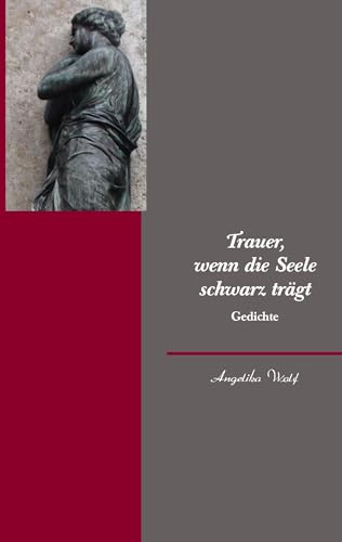 Trauer, wenn die Seele schwarz trägt: Gedichte von Books on Demand GmbH
