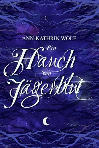 Ein Hauch von Jägerblut: Huntsman of Fairy Tales: Eine märchenhafte Romantasy über einen dunklen Fluch und eine zerbrochene Liebe. von Independently published