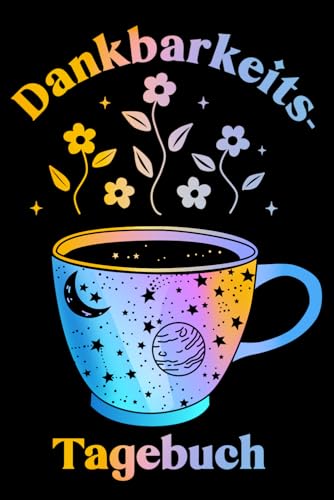 Dankbarkeitstagebuch: Kreatives Glückstagebuch mit täglichen Affirmationen für mehr Selbstliebe, Dankbarkeit & positives Denken von Anna Wolf