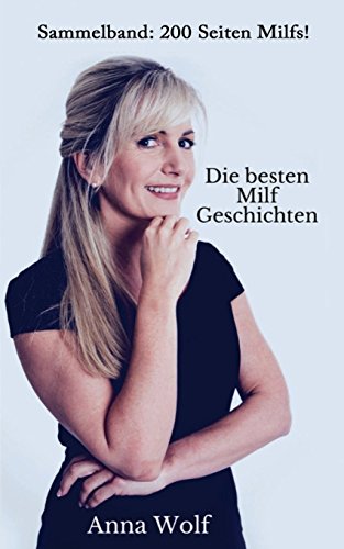 Die besten Milf Geschichten: Sammelband: 200 Seiten Milfs! von Independently Published