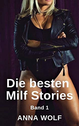 Die besten Milf Stories: Band 1 von Independently Published