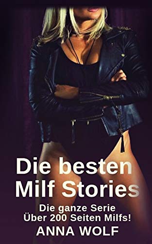 Die besten Milf Stories: Die ganze Serie Über 200 Seiten Milfs! von Independently Published