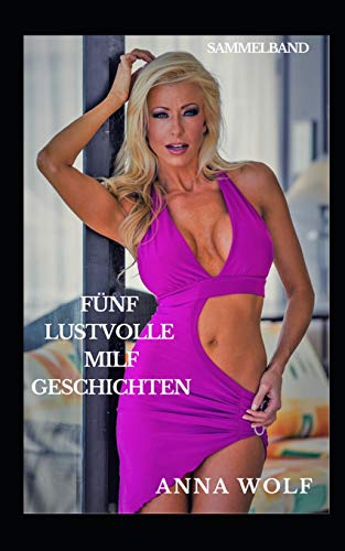Fünf lustvolle Milf-Geschichten: Sammelband von Independently Published